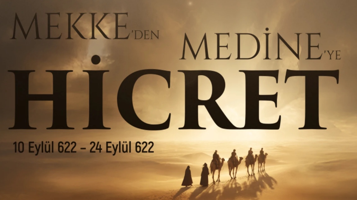 Mekke'den Medine'ye Hicret :10 Eylül 622 – 24 Eylül 622...